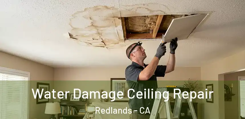 Water Damage Ceiling Repair Redlands - CA