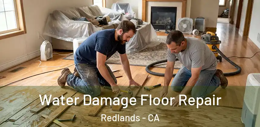 Water Damage Floor Repair Redlands - CA
